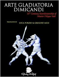 Arte Gladiatoria Dimicandi: 15<sup>th</sup> Century Swordsmanship of Master Filippo Vadi - L. Porzio