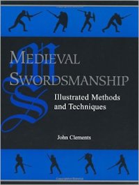 Medieval Swordsmanship - J. Clements