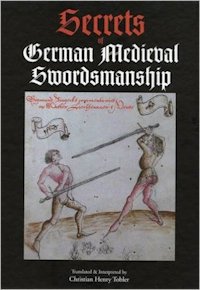 Secrets of German Medieval Swordsmanship - C. H. Tobler